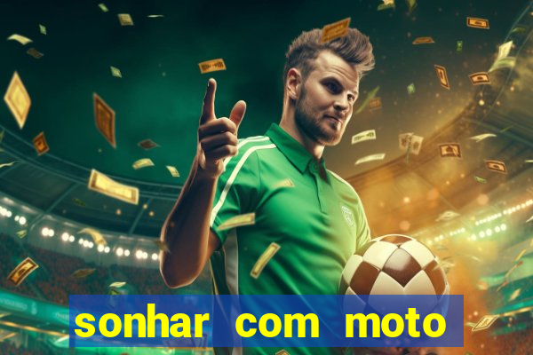 sonhar com moto roubada jogo do bicho